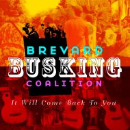 Brevard Busking Coalition – It will come back to you @ bandcamp